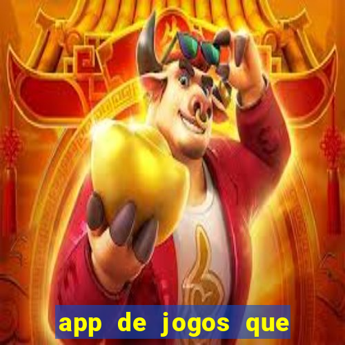 app de jogos que dao dinheiro de verdade